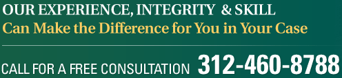Our Experience, Integrity & Skill Can Make a Difference for You in Your Case  Call For A Free Consultation 312-460-8788